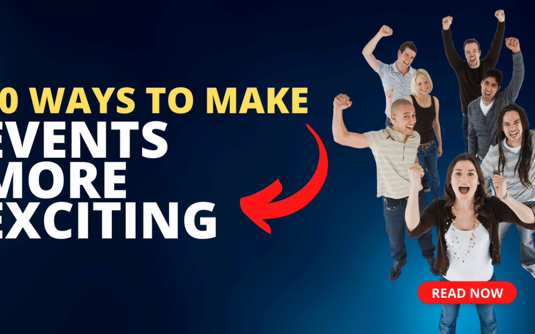 10 Ways to Make Your Events More Exciting